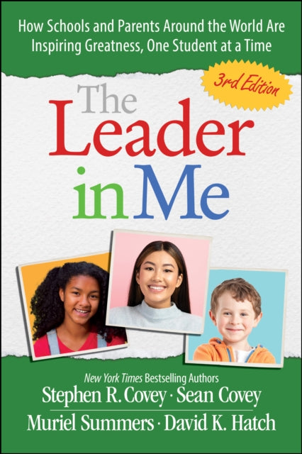 Leader in Me: How Schools and Parents Around the World Are Inspiring Greatness, One Student At a Time