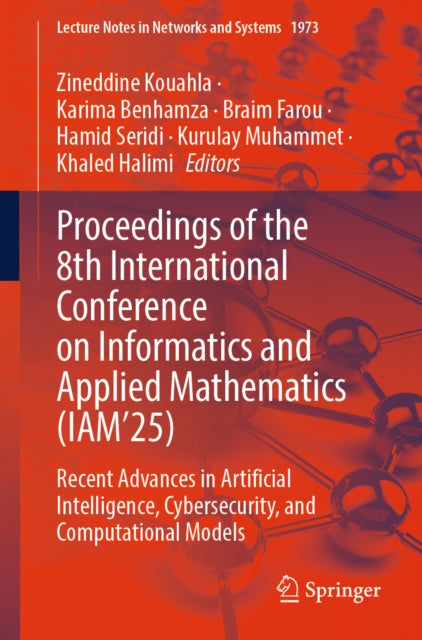 Proceedings of the 8th International Conference on Informatics and Applied Mathematics (IAM’25): Recent Advances in Artificial Intelligence, Cybersecurity, and Computational Models