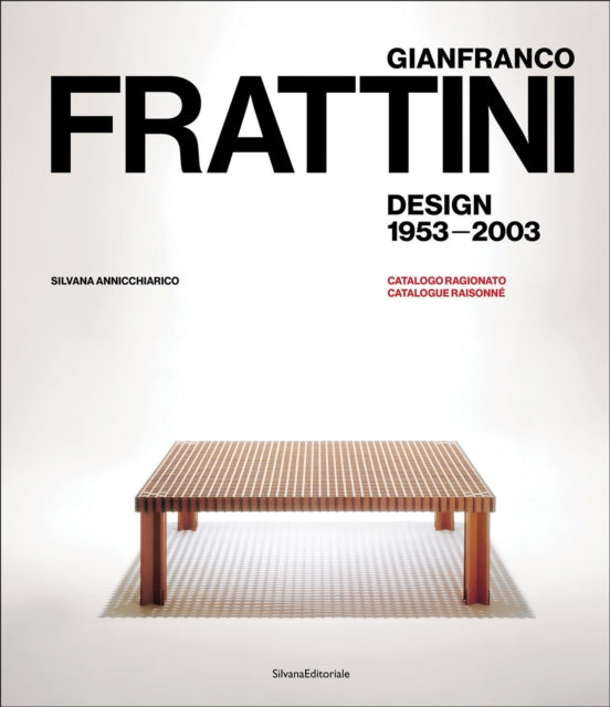 Gianfranco Frattini: Design 1953-2003 Catalogue Raisonne