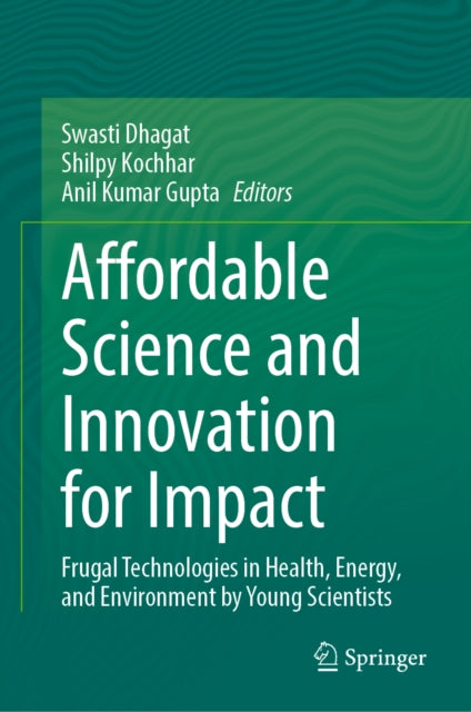 Affordable Science and Innovation for Impact: Frugal Technologies in Health, Energy, and Environment by Young Scientists