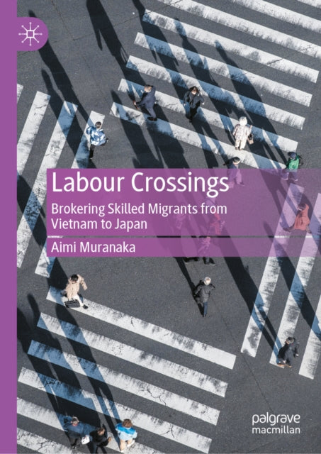 Labour Crossings: Brokering Skilled Migrants from Vietnam to Japan