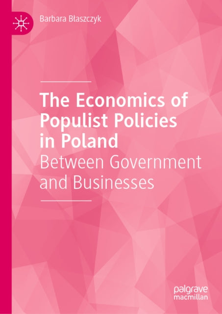 The Economics of Populist Policies in Poland: Between Government and Businesses