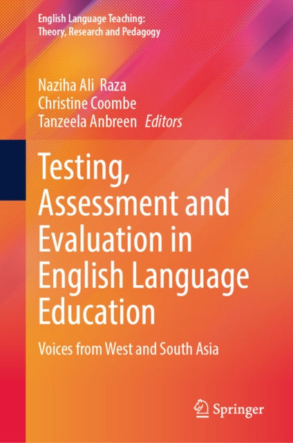 Testing, Assessment and Evaluation in English Language Education: Voices from West and South Asia