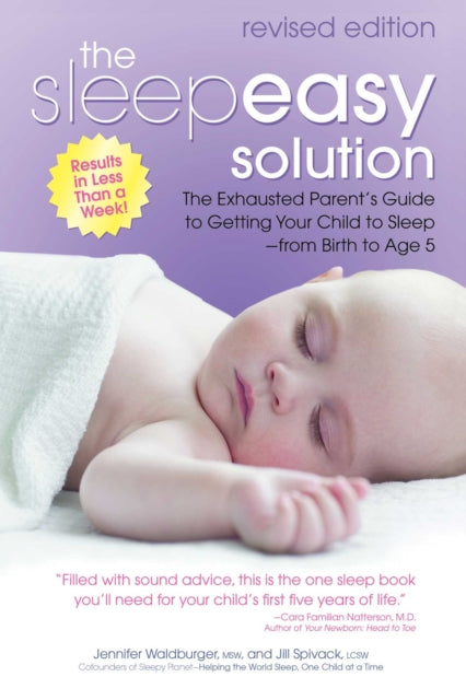 Sleepeasy Solution: The Exhausted Parent's Guide to Getting Your Child to Sleep from Birth to Age 5-Revised Edition