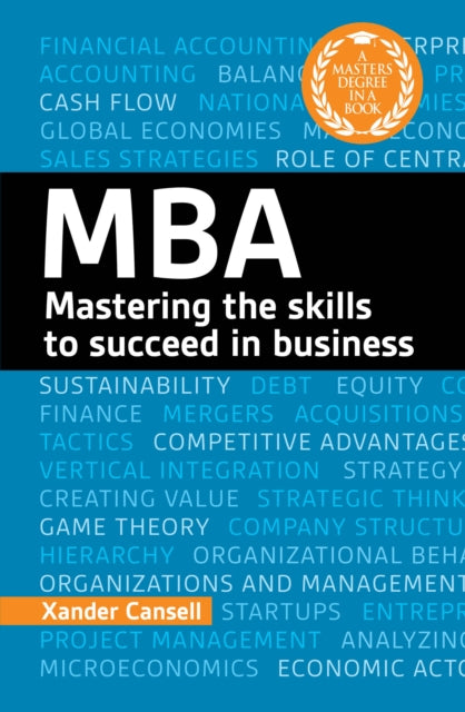 Degree in a Book: MBA: Mastering the Skills to Succeed in Business