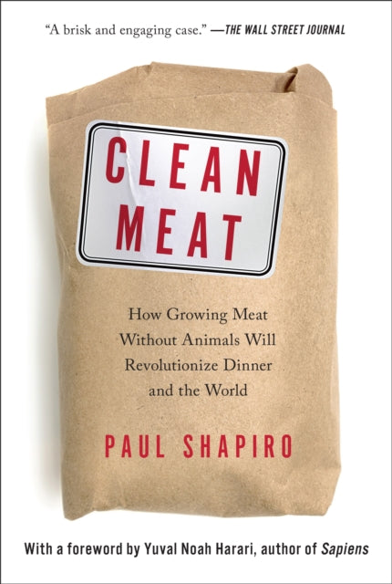 Clean Meat: How Growing Meat Without Animals Will Revolutionize Dinner and the World