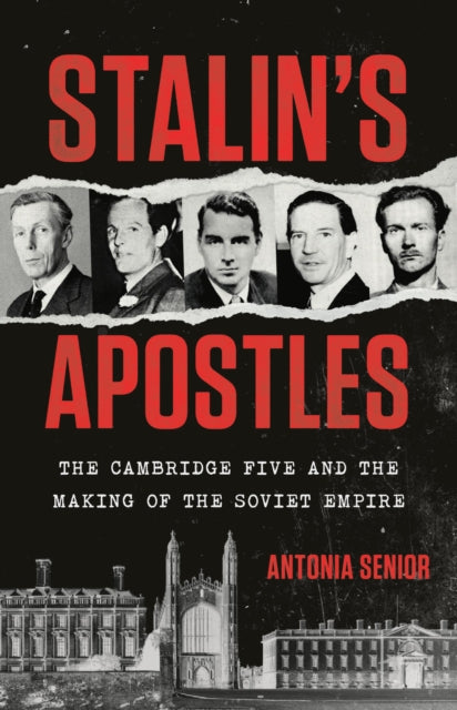 Stalin's Apostles: The Cambridge Five and the Making of the Soviet Empire