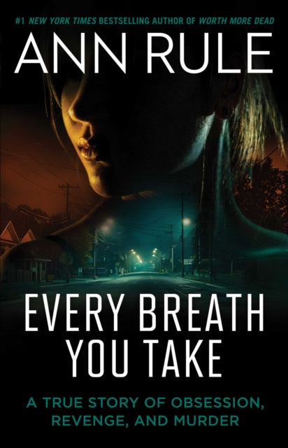 Every Breath You Take: A True Story of Obsession, Revenge, and Murder