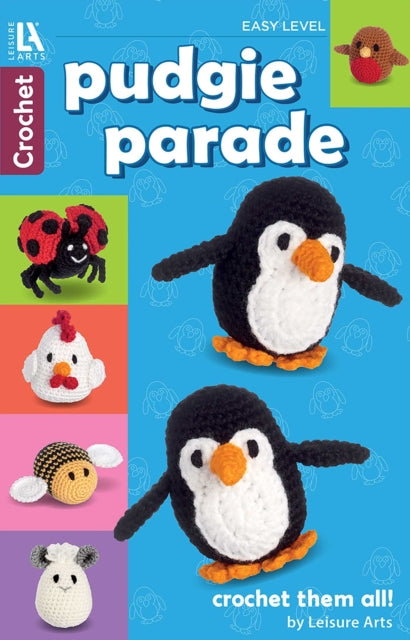 Pudgie Parade Crochet: 8 Lovable Designs, Crochet Them All