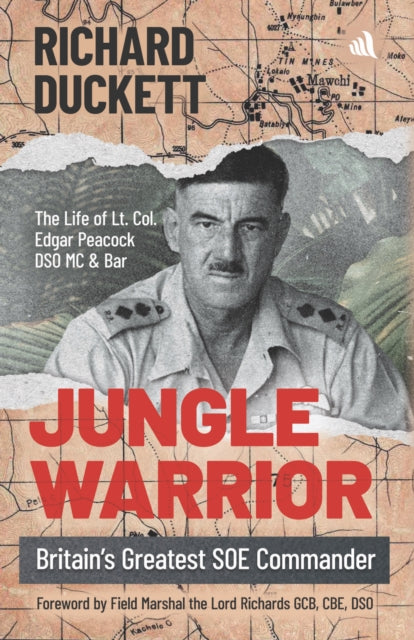 Jungle Warrior: Britain's Greatest SOE Commander