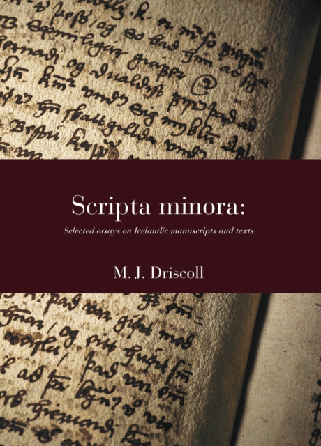 Scripta Minora: Selected essays on Icelandic manuscripts and texts, 1991–2024