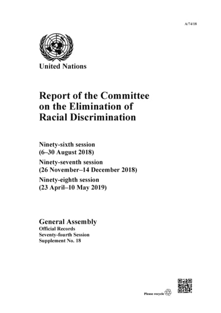 Report of the Committee on the Elimination of Racial Discrimination: 96th session (6-30 August 2018), 97th session (26 November-14 December 2018), 98th session (23 April-10 May 2019)