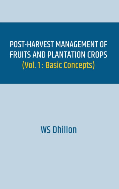 Post-harvest Management of Fruits and Plantation Crops (Volume 1): Basic Concepts
