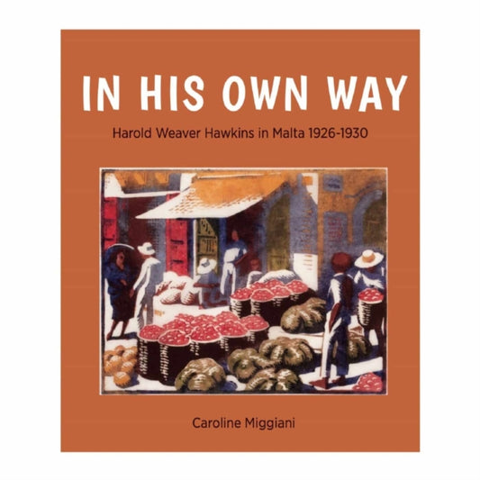 In His Own Way: Harold Frederick Weaver Hawkins in Malta (1926-1930)