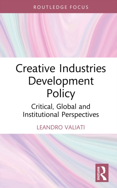 Creative Industries Development Policy: Critical, Global and Institutional Perspectives