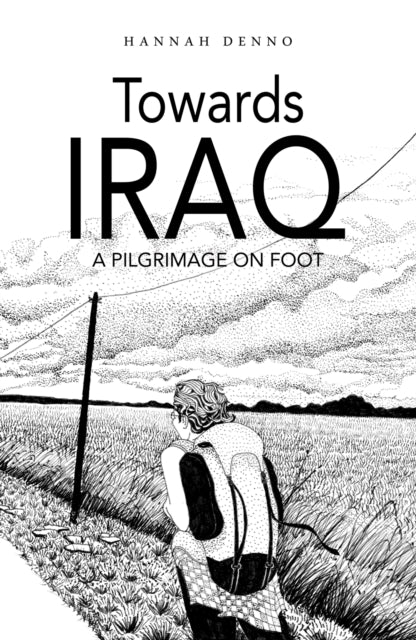 Towards Iraq: A Pilgrimage on Foot