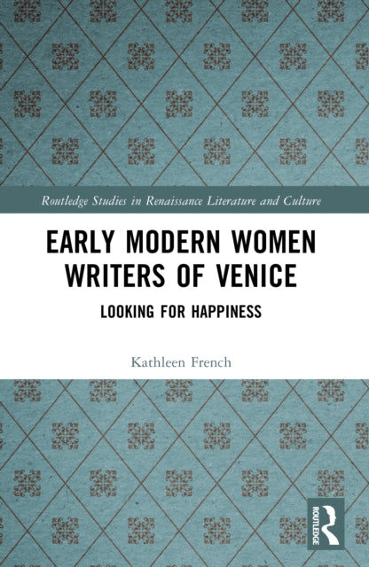 Early Modern Women Writers of Venice: Looking for Happiness