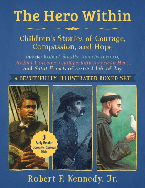 Hero Within: Children's Stories of Courage, Compassion, and Hope (Boxed Set): Includes Robert Smalls: American Hero, Joshua Lawrence Chamberlain: American Hero, and Saint Francis of Assisi: A Life of Joy