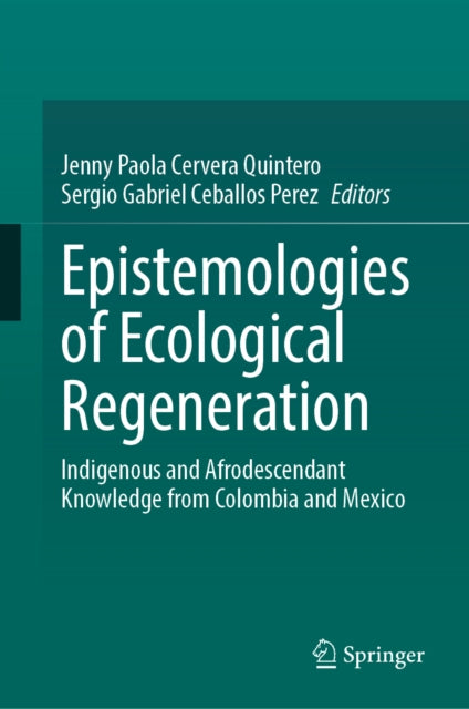 Epistemologies of Ecological Regeneration: Indigenous and Afrodescendant Knowledge from Colombia and Mexico