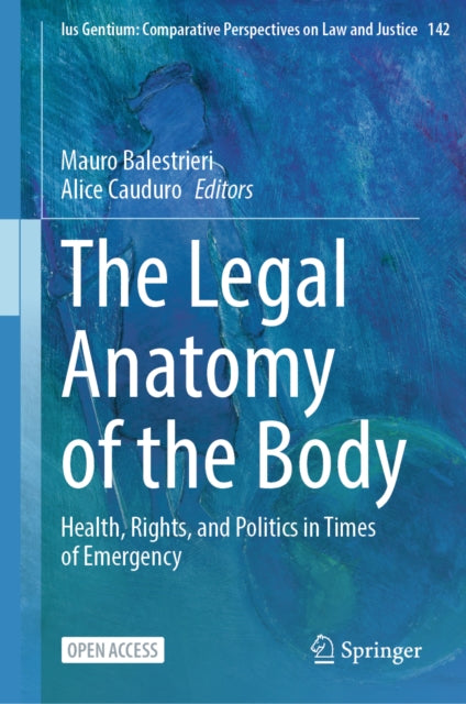 The Legal Anatomy of the Body: Health, Rights, and Politics in Times of Emergency