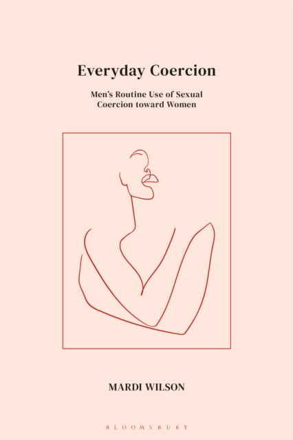 Everyday Coercion: Men's Routine Use of Sexual Coercion toward Women