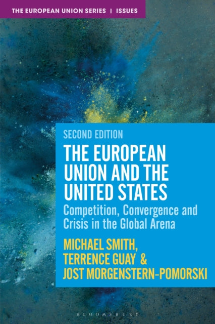The European Union and the United States: Competition, Convergence and Crisis in the Global Arena