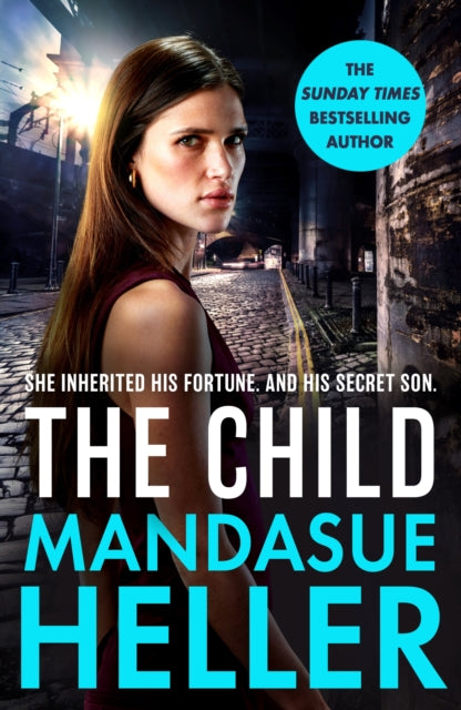 The Child: From the Sunday Times bestselling author comes a dark and explosive new thriller