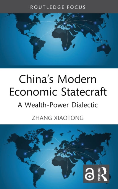 China’s Modern Economic Statecraft: A Wealth-Power Dialectic