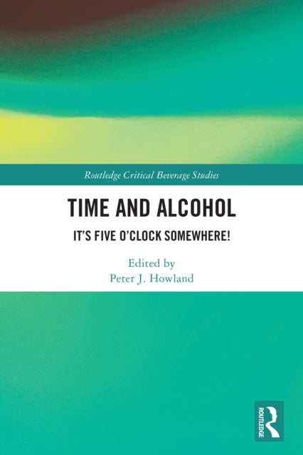 Time and Alcohol: It’s Five O’Clock Somewhere!