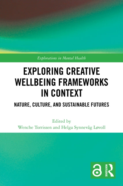 Exploring Creative Wellbeing Frameworks in Context: Nature, Culture, and Sustainable Futures