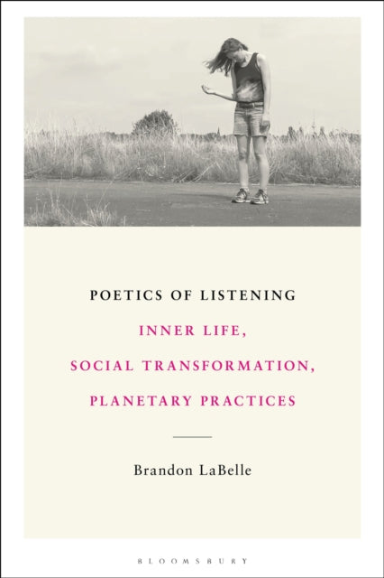 Poetics of Listening: Inner Life, Social Transformation, Planetary Practices
