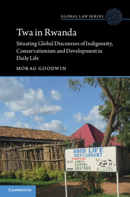 Twa in Rwanda: Situating Global Discourses of Indigeneity, Conservationism and Development in Daily Life