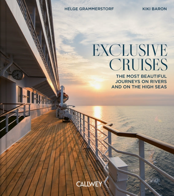 Exclusive Cruises: The Most Beautiful Journeys on Rivers and on the High Seas