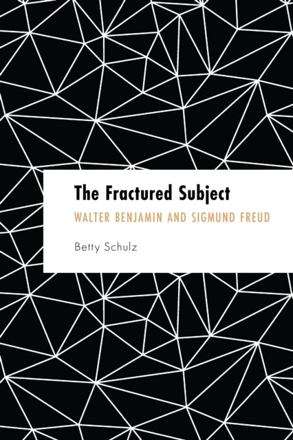 The Fractured Subject: Walter Benjamin and Sigmund Freud