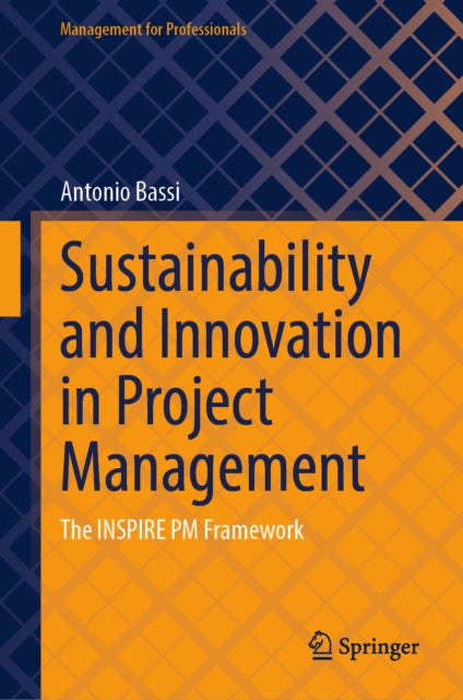 Sustainability and Innovation in Project Management: The INSPIRE PM Framework