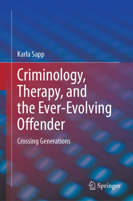 Criminology, Therapy, and the Ever-Evolving Offender: Crossing Generations