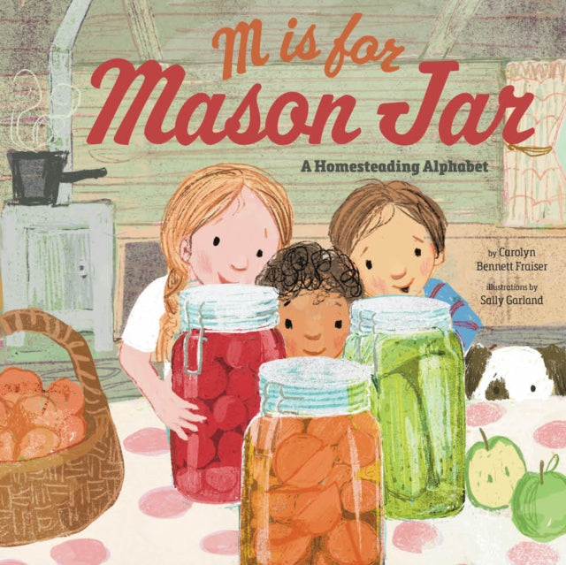 M Is for Mason Jar: A Homesteading Alphabet