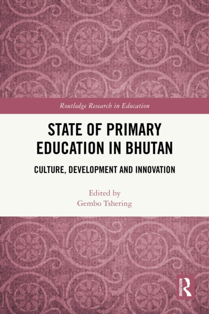 State of Primary Education in Bhutan: Culture, Development and Innovation