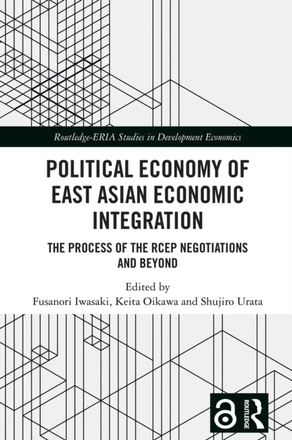 Political Economy of East Asian Economic Integration: The Process of the RCEP Negotiations and Beyond