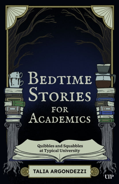 Bedtime Stories for Academics: Quibbles and Squabbles at Typical University