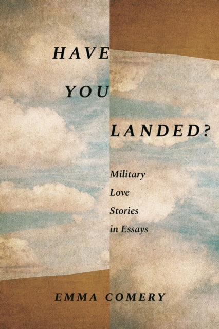Have You Landed?: Military Love Stories in Essays