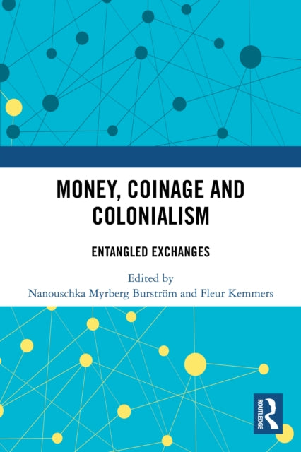 Money, Coinage and Colonialism: Entangled Exchanges