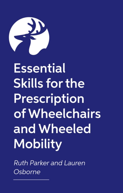 Key Skills for Wheelchair Provision: A Guide for Occupational Therapists, Physiotherapists and Wheelchair Services