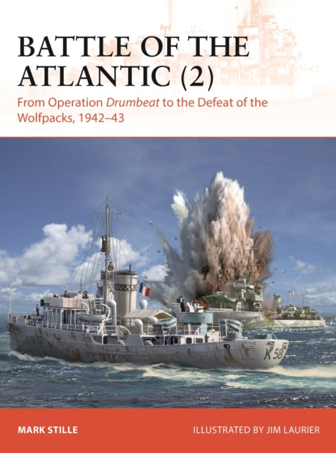 Battle of the Atlantic (2): From Operation Drumbeat to the Defeat of the Wolfpacks, 1942–43