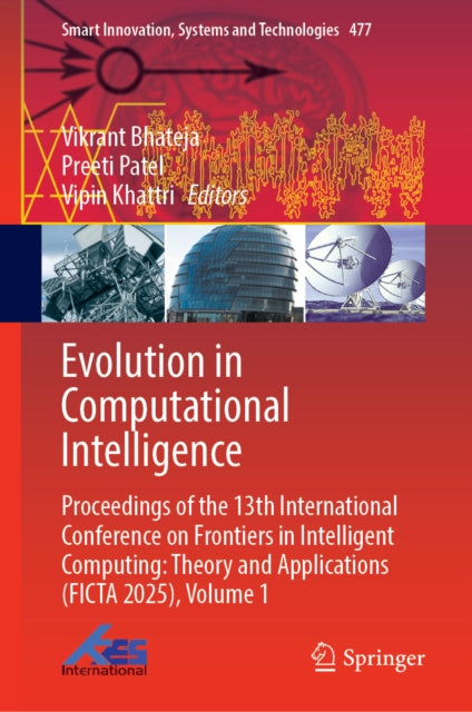 Evolution in Computational Intelligence: Proceedings of the 13th International Conference on Frontiers in Intelligent Computing: Theory and Applications (FICTA 2025), Volume 1