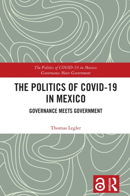 The Politics of COVID-19 in Mexico: Governance Meets Government