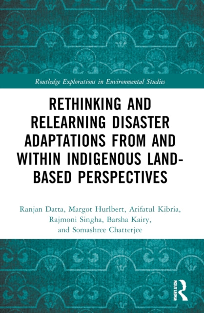 Rethinking and Relearning Disaster Adaptations from and within Indigenous Land-Based Perspectives