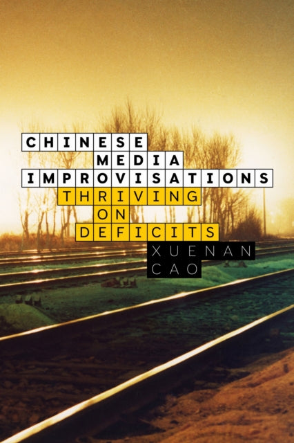 Chinese Media Improvisations: Thriving on Deficits