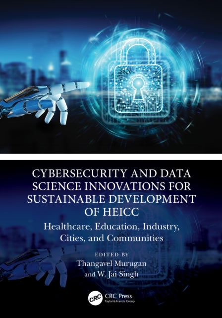 Cybersecurity and Data Science Innovations for Sustainable Development of HEICC: Healthcare, Education, Industry, Cities, and Communities