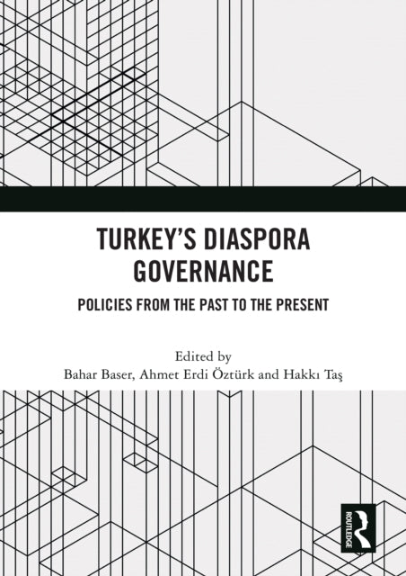 Turkey’s Diaspora Governance: Policies from the Past to the Present